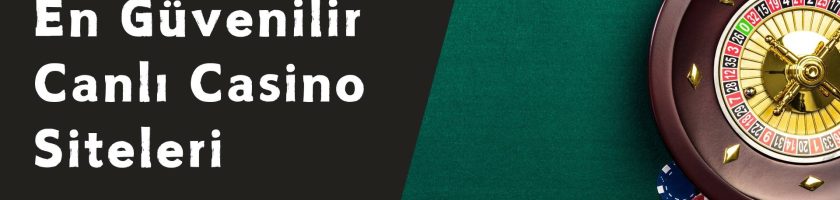 En Güvenilir Canlı Casino Siteleri